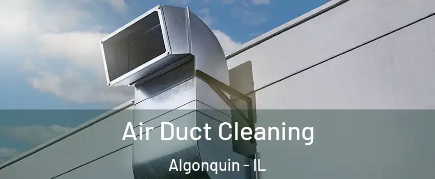  Air Duct Cleaning Algonquin - IL