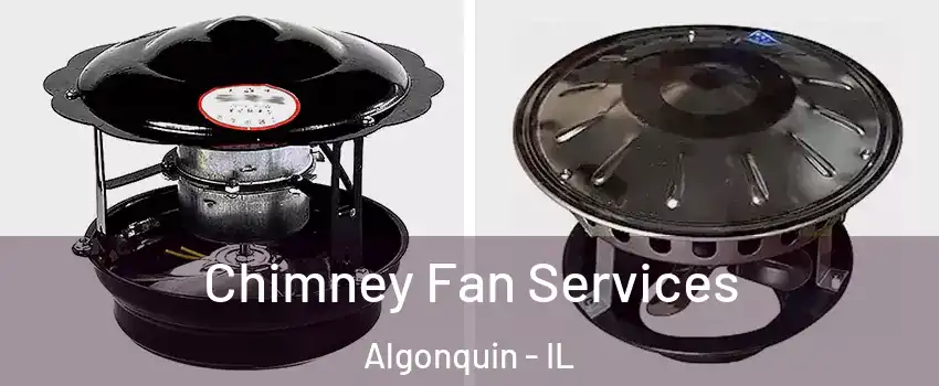  Chimney Fan Services Algonquin - IL