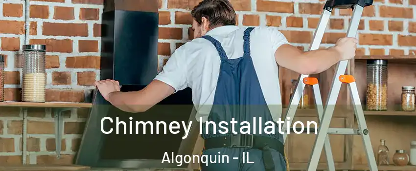  Chimney Installation Algonquin - IL