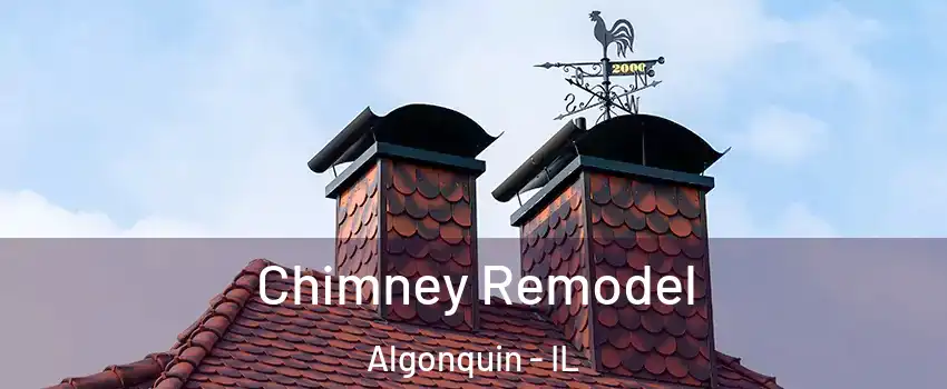  Chimney Remodel Algonquin - IL