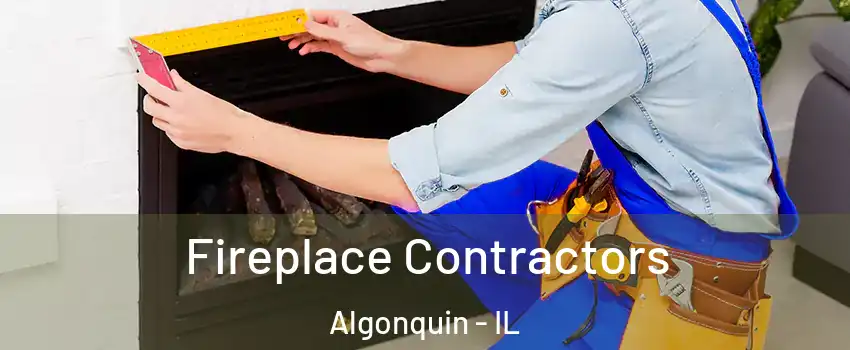  Fireplace Contractors Algonquin - IL