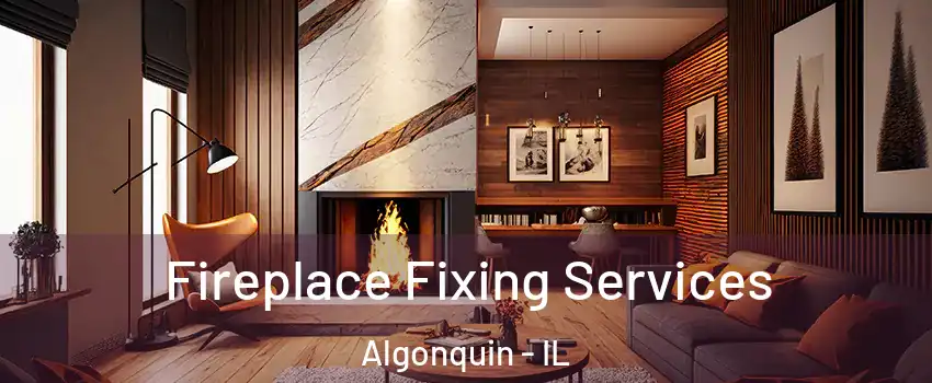  Fireplace Fixing Services Algonquin - IL