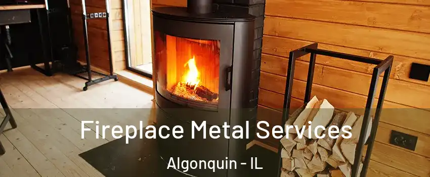 Fireplace Metal Services Algonquin - IL