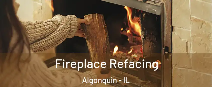  Fireplace Refacing Algonquin - IL