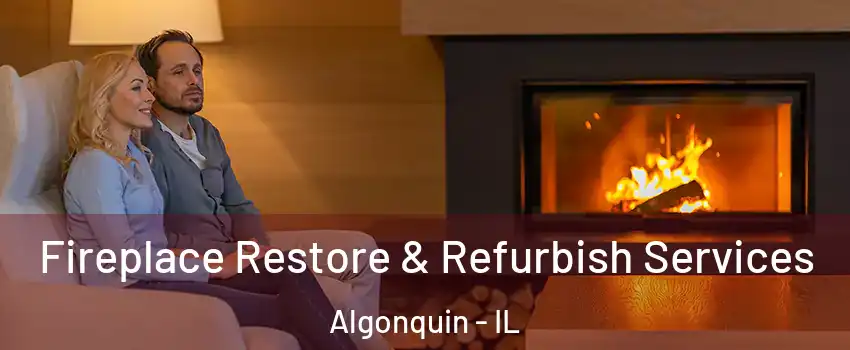  Fireplace Restore & Refurbish Services Algonquin - IL