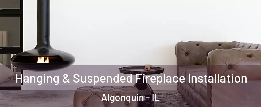  Hanging & Suspended Fireplace Installation Algonquin - IL