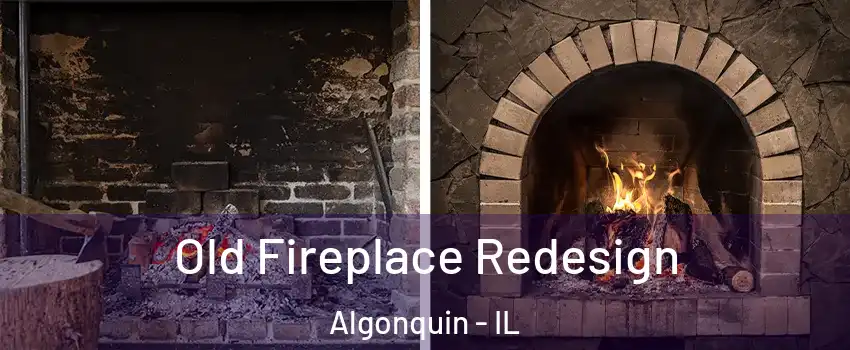  Old Fireplace Redesign Algonquin - IL