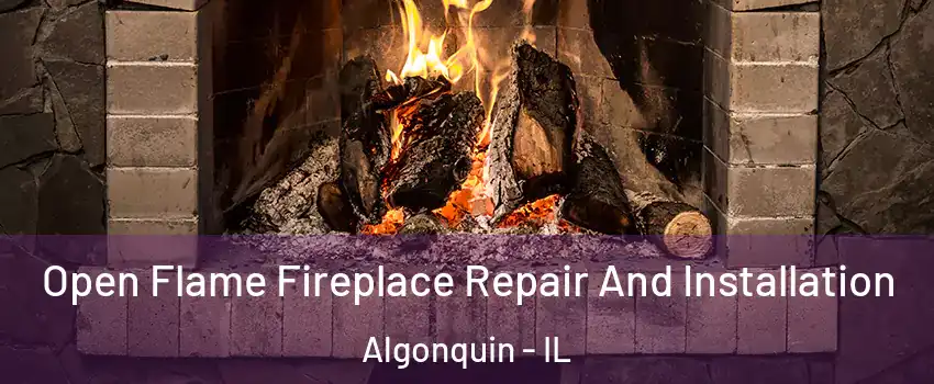 Open Flame Fireplace Repair And Installation Algonquin - IL