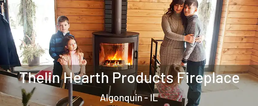  Thelin Hearth Products Fireplace Algonquin - IL