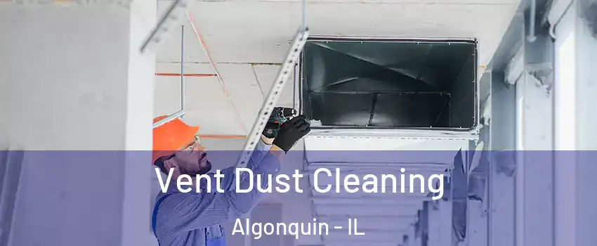  Vent Dust Cleaning Algonquin - IL
